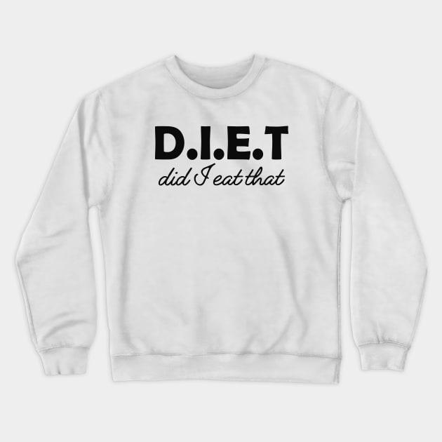 Dietitian - D.I.E.T Did I eat that Crewneck Sweatshirt by KC Happy Shop
